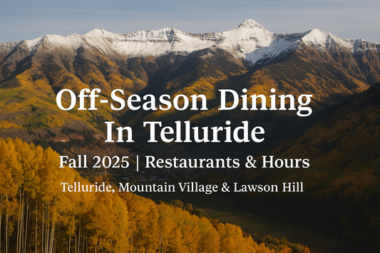 What’s Open in Telluride During Off-Season (Fall 2025): Restaurants & Hours